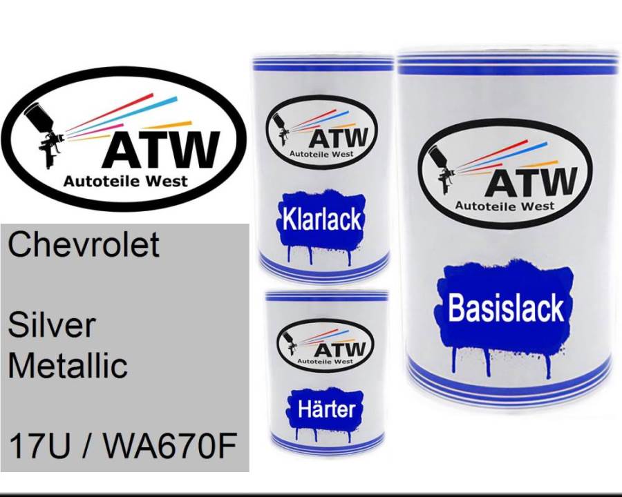 Chevrolet, Silver Metallic, 17U / WA670F: 500ml Lackdose + 500ml Klarlack + 250ml Härter - Set, von ATW Autoteile West.